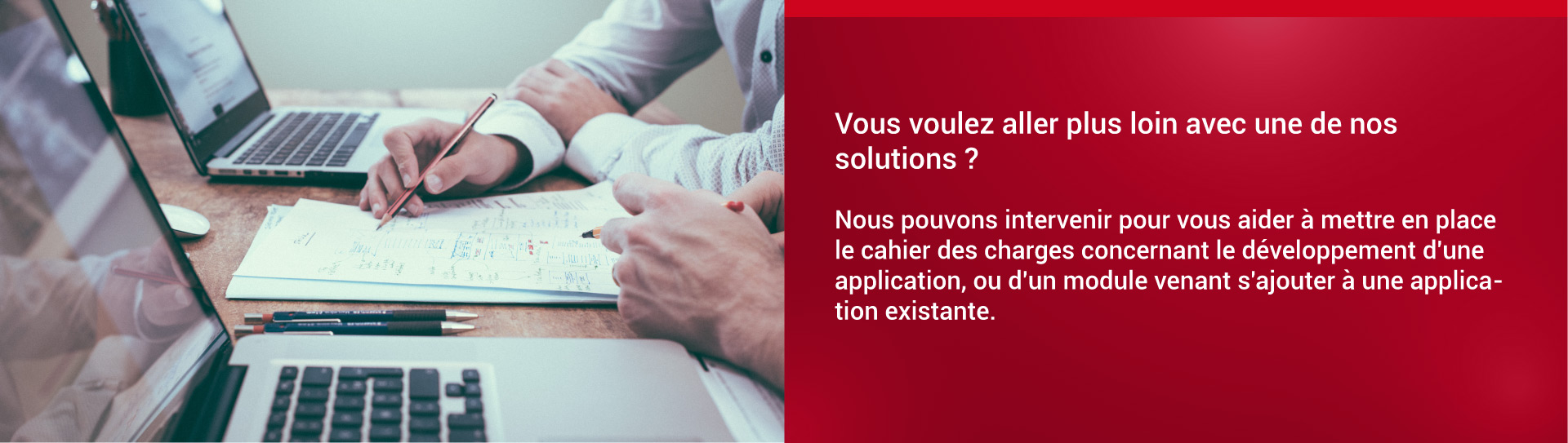 Vous voulez aller plus loin avec une de nos solutions ?